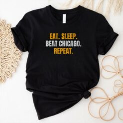 Eat. Sleep. Beat Chicago. Repeat. T Shirt