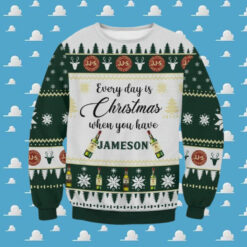 Everyday Is Christmas When You Have Jameson Ugly Sweater