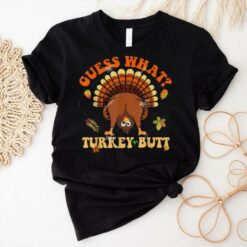 Funny Turkey Thanksgiving 2024 Gues What Turkey Butt Shirt