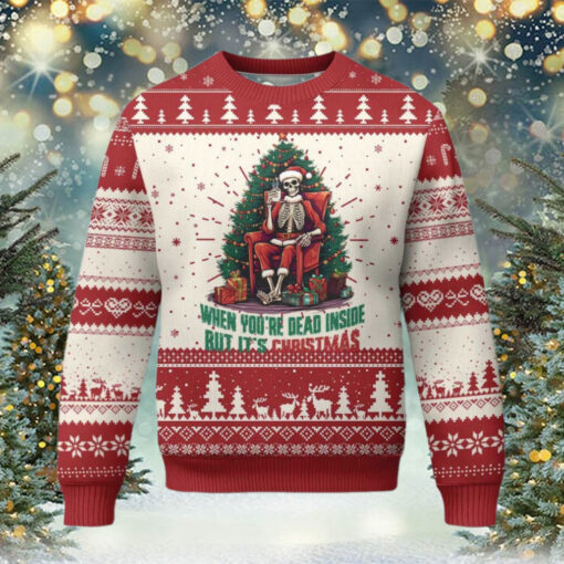 Funny Xmas Ugly Christmas Sweater When You’re Dead Inside But It’s Christmas Chillin Skeleton TS09