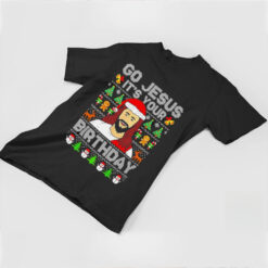 Go Jesus it’s your birthday ugly Christmas shirt