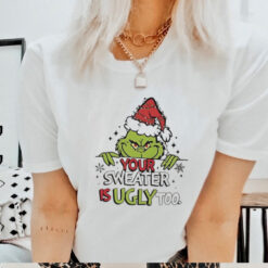 Grinch All Your Sweaters Are Ugly Christmas shirt