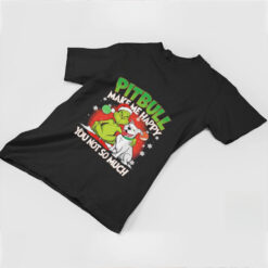 Grinch and pitbull make me happy you not so much Christmas shirt