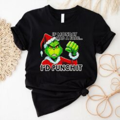 Grinch if monday had a face I’d punch it Christmas shirt