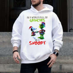 Grinch in a world full of Grinches be a Snoopy T Shirt