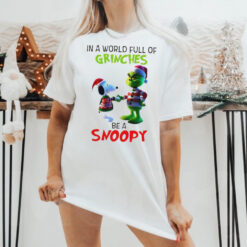 Grinch in a world full of Grinches be a Snoopy T Shirt