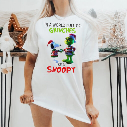 Grinch in a world full of Grinches be a Snoopy T Shirt