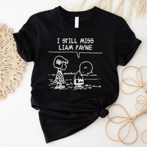 I Still Miss Liam Payne Shirt