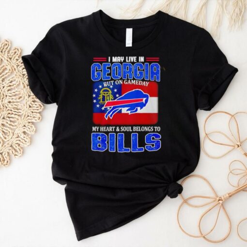 I may live in Georgia but on gameday my heart and soul belong to Buffalo Bills shirt