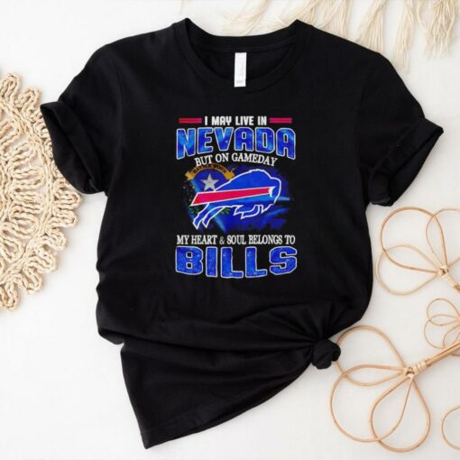 I may live in Nevada but on gameday my heart and soul belongs to Bills shirt