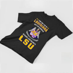 I may not live in Louisiana but on gameday my heart and soul belong to LSU Tigers shirt