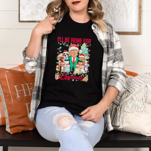 Ill be home for Christmas funny Trump pets dog cat Xmas shirt