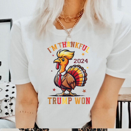 I’m Thankful Trump Won 2024 Shirt