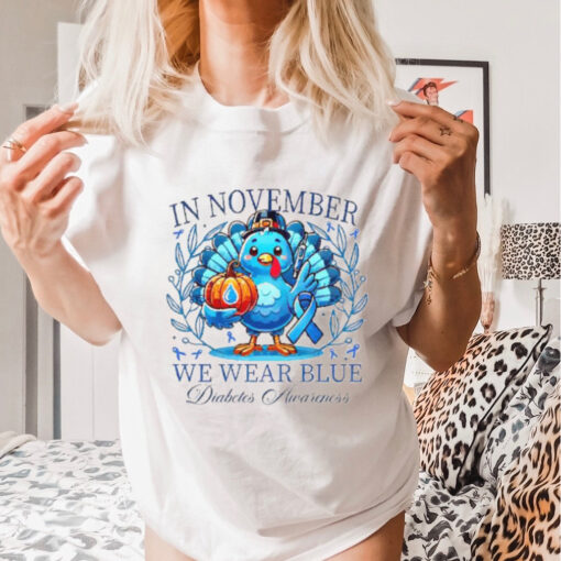 In November we wearr blue Diabetes Awareness Thanksgiving shirt