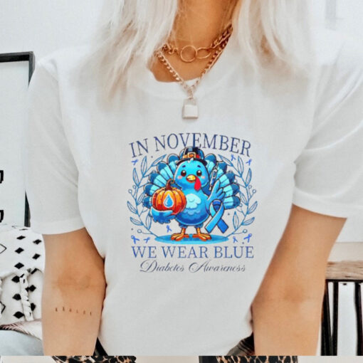 In November we wearr blue Diabetes Awareness Thanksgiving shirt