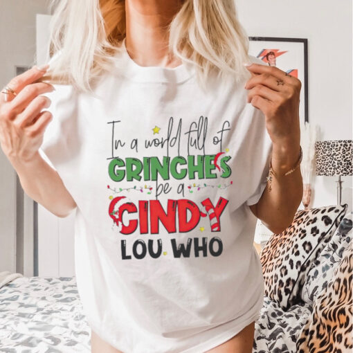 In a world full of Grinches be a Cindy Lou Who Christmas shirt