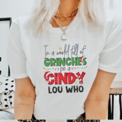 In a world full of Grinches be a Cindy Lou Who Christmas shirt