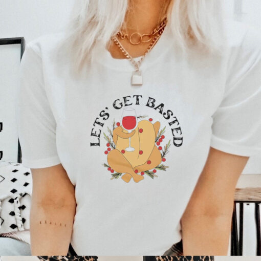 Lets’ get basted Thanksgiving shirt