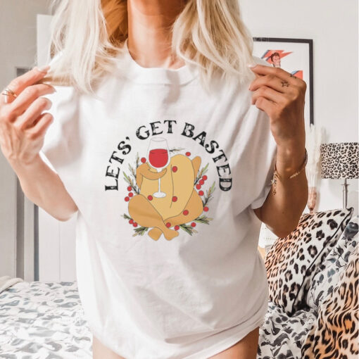 Lets’ get basted Thanksgiving shirt