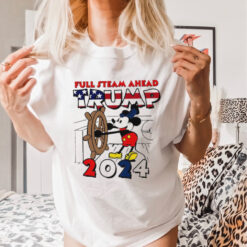 Mickey Trump for President Full Steam Ahead Trump 2024 shirt