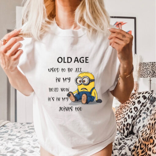 Minion old age used to be all in my head my head now shirt