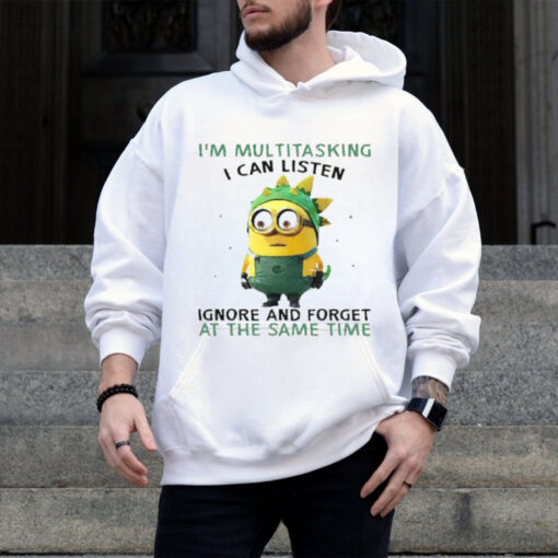 Minions I’m multitasking I can listen ignore and forget at the same time shirt