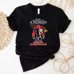 Never underestimate a woman who understands football and loves Arizona Cardinals shirt