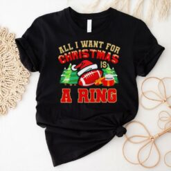 Official All I Want For Christmas Is A Ring 2024 Football t shirt