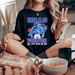 Official Buffalo Bills Forever Not Just When We Win Shirt