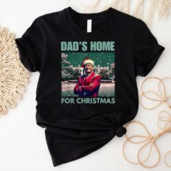 Official Dad’s home for Christmas dad Trump home for Christmas 2024 T shirt