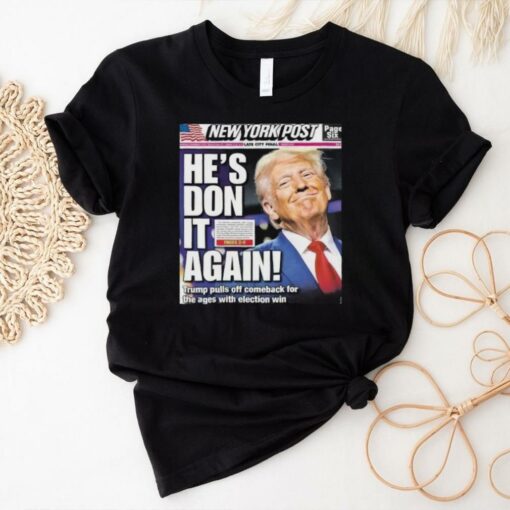 Official Donald Trump wins 2024 presidential election new york post cover he is don it again poster Shirt