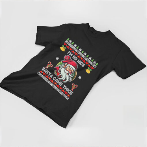 Official I’m So Nice Santa Came Twice Ugly Christmas Santa Claus 2024 T shirt