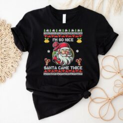 Official I’m So Nice Santa Came Twice Ugly Christmas Santa Claus 2024 T shirt