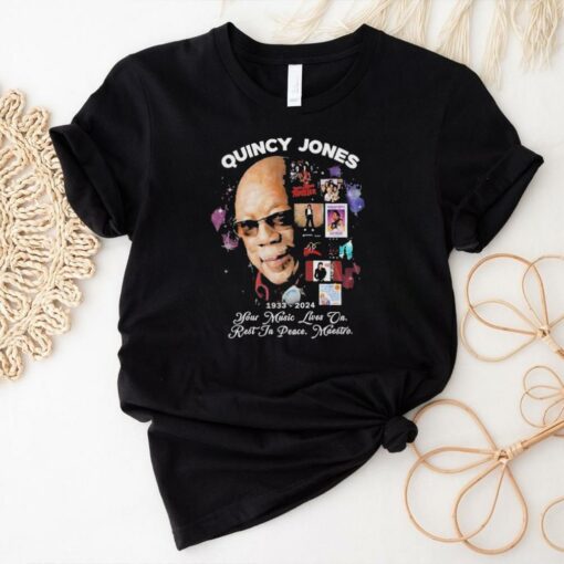 Official Quincy Jones 1933 2024 Your Music Lives On T Shirt