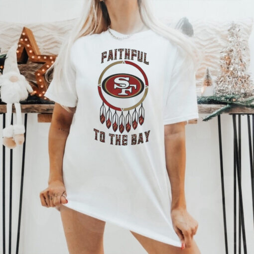 Official San Francisco 49ers Native American Heritage Month Faithful To The Bay 2024 Shirt