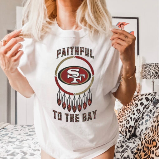 Official San Francisco 49ers Native American Heritage Month Faithful To The Bay 2024 Shirt