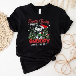 Official Santa Baby Put Snoopy Under The Tree Christmas 2024 T Shirt