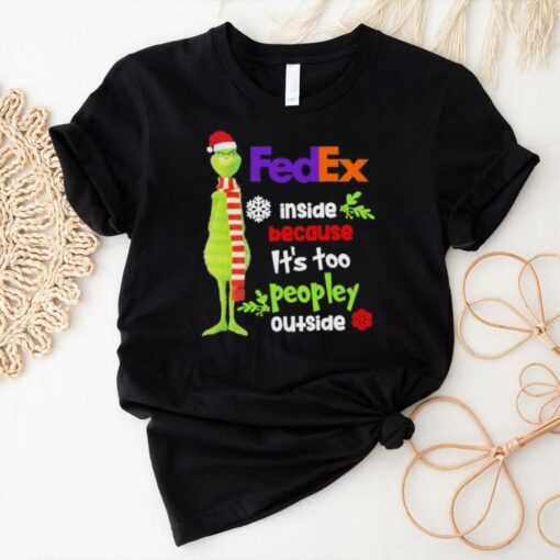 Official Santa Grinch FedEx Inside Because It’s Too Peopley Outside Christmas shirt