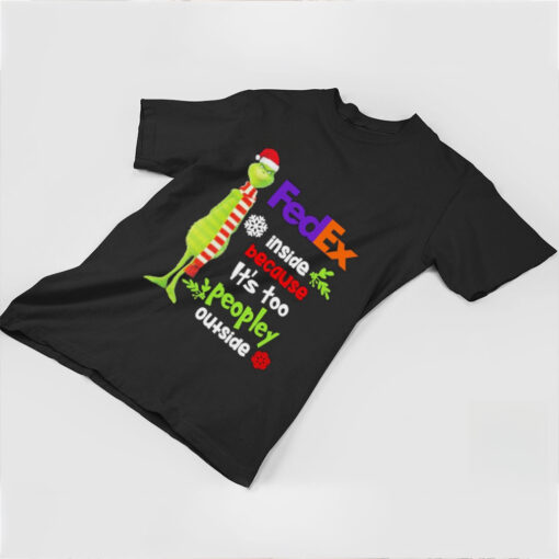 Official Santa Grinch FedEx Inside Because It’s Too Peopley Outside Christmas shirt