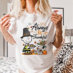 Official Snoopy Alway Be Thankful Charlie Brown Peanuts 2024 Shirt