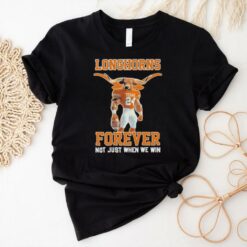 Official Texas Longhorns Forever Not Just When We Win Shirt