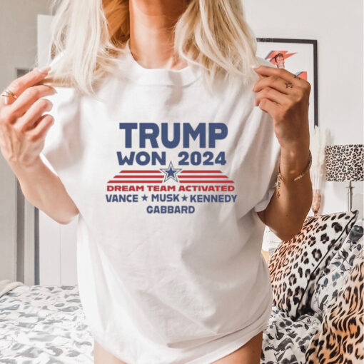 Official Trump Won 2024 Dream Team Activated Shirt