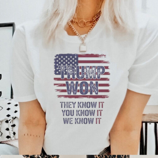 Official Trump Won 2024 They Know It You Know It We Know It Shirt