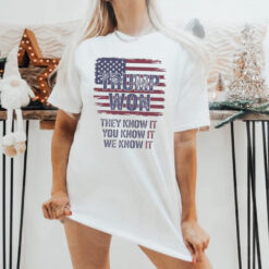 Official Trump Won 2024 They Know It You Know It We Know It Shirt