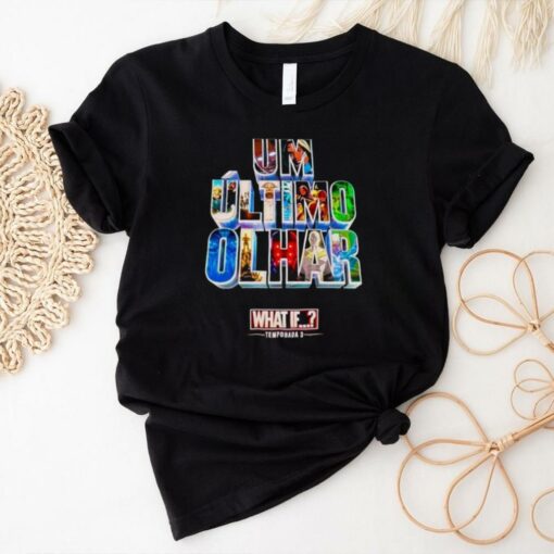 Official UM Último Olhar What If Temporada Season 3 t shirt