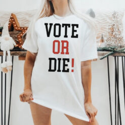 Official Vote Or Die 2024 Shirt