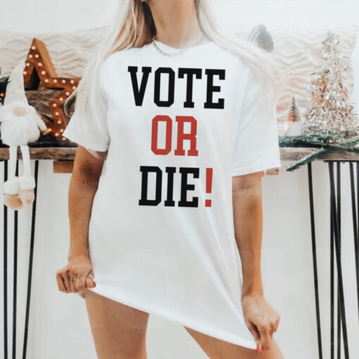 Official Vote Or Die 2024 Shirt