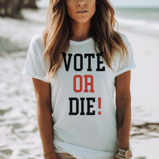 Official Vote Or Die 2024 Shirt