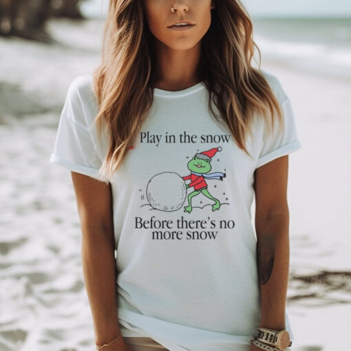 Play In The Snow Before There’s No More Snow Frog Christmas T Shirt