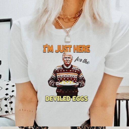 President Thanksgiving I’m just here for the deviled eggs shirt